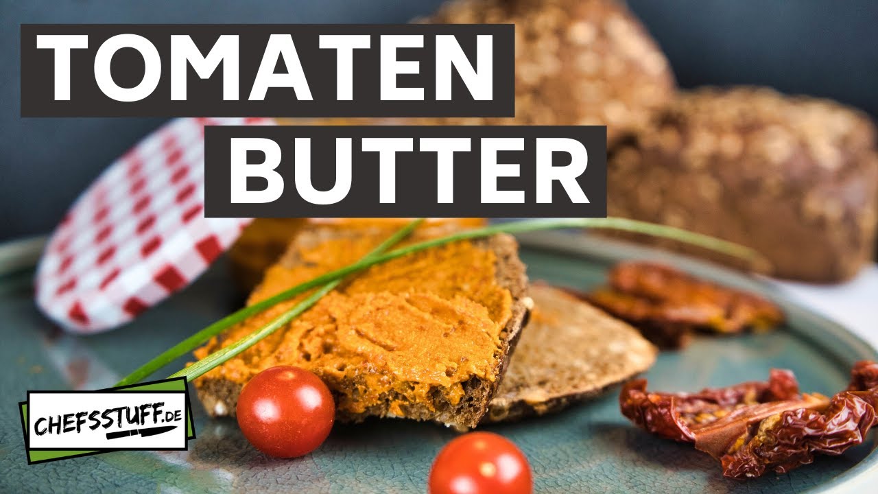 Tomatenbutter | Butter Zubereitung | Leckerste Butter der Galaxis | Buttrige Butter | Amuse Gueule