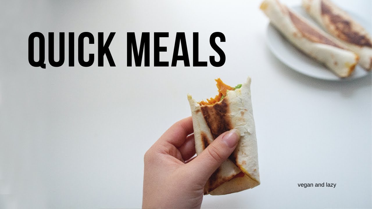 Quick Vegan Meal Ideas for when you're hangry