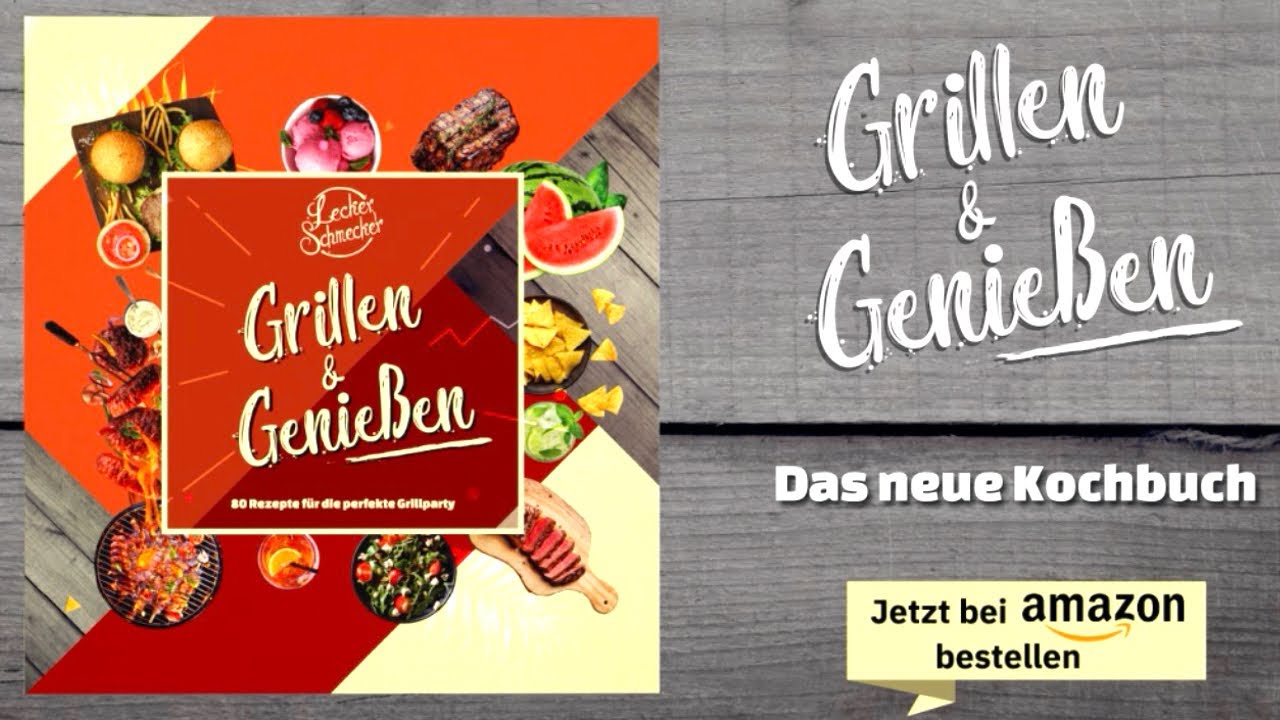 GRILLEN & GENIESSEN – Das NEUE Leckerschmecker-Buch ist da!!!