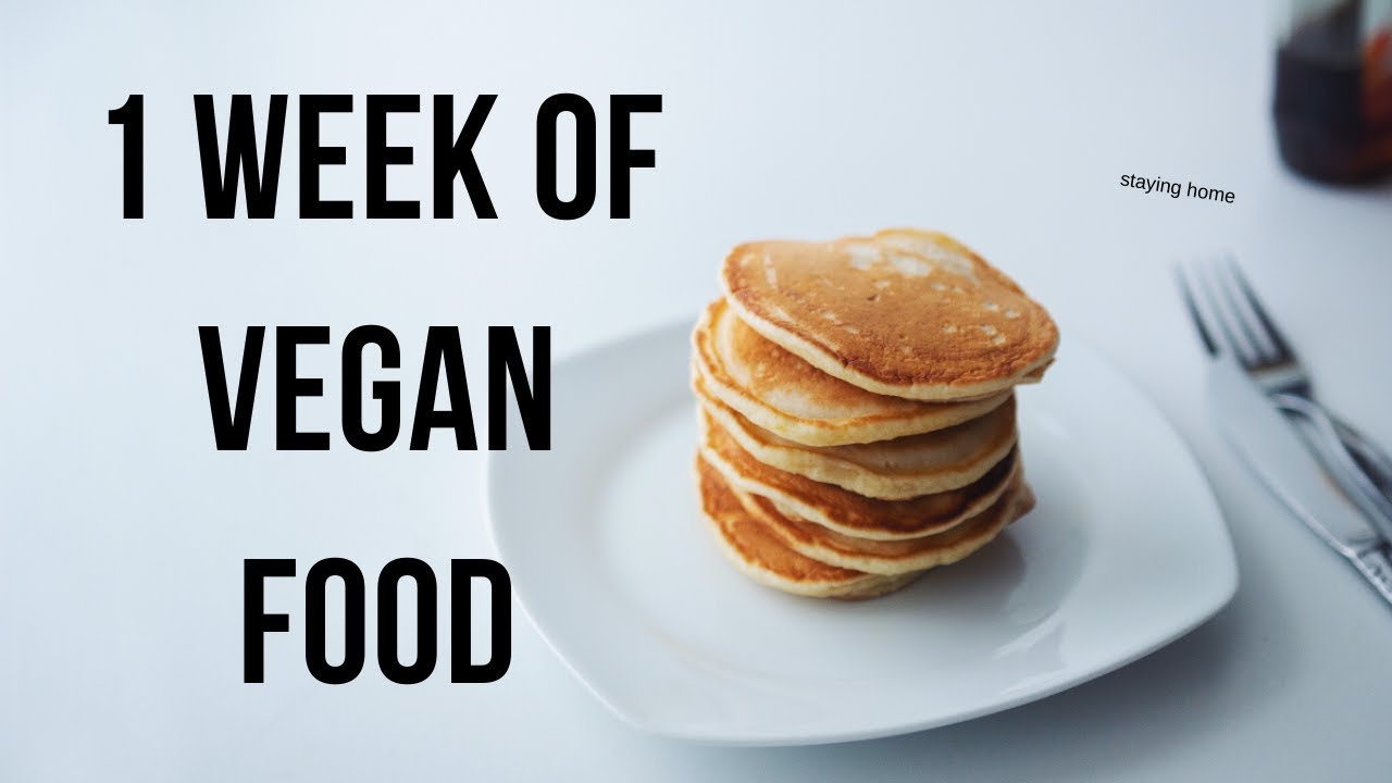 What I Ate this Week staying at Home (vegan)