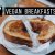 A Week of Vegan Breakfasts while travelling