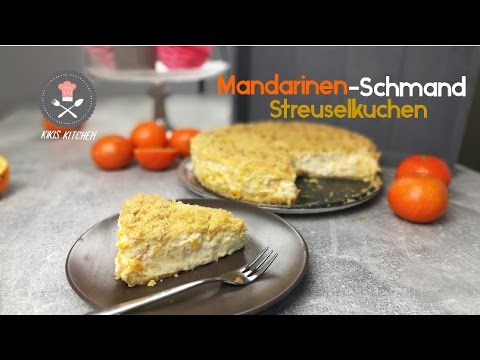 Mandarinenschmand Kuchen Rezept | Schmandkuchen mit Streuseln und Mandarinen | Kiki