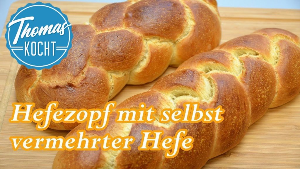 Hefezopf – Osterzopf mit selbstgemachter Hefe / Thomas kocht