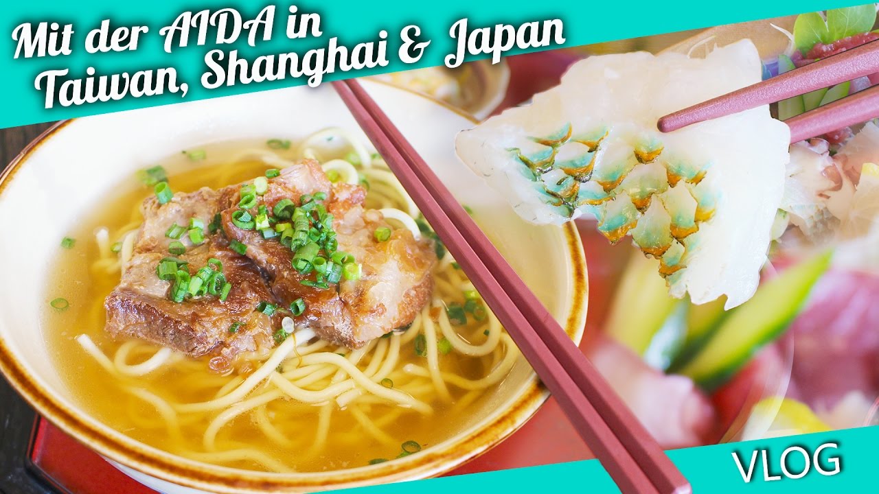Taiwan, Japan, Shanghai | kulinarischer Reise-Vlog mit der AIDA | Felicitas Then | Pimp Your Food