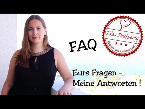FAQ / Eure Fragen – Meine Antworten / Evasbackparty stellt sich vor!