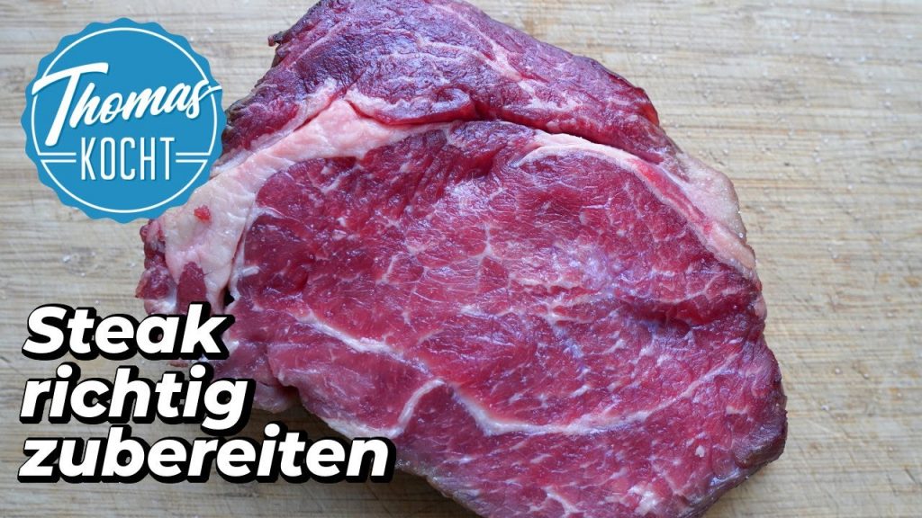 Steak richtig zubereiten – 8 Schritte zum perfekten Steak / Thomas kocht