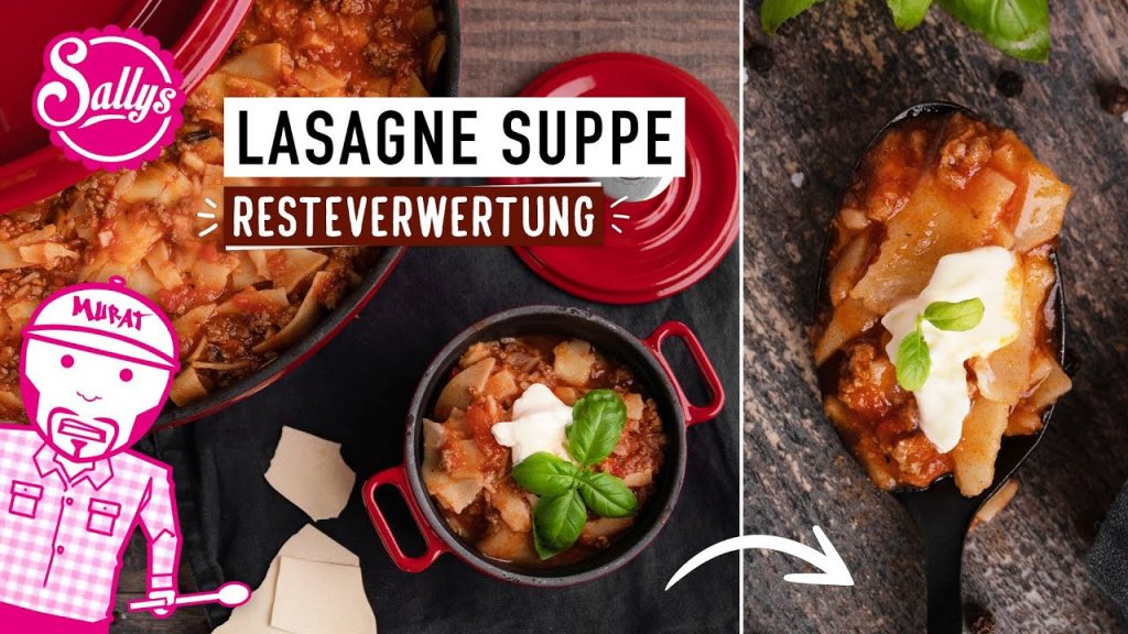 Lasagne Suppe / Resteverwertung / Murats 5 Minuten / Sallys Welt