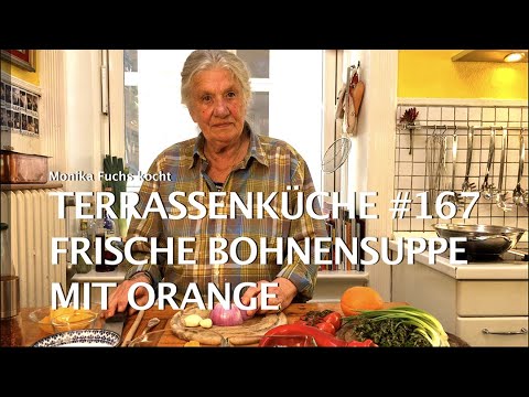 Frische Bohnensuppe mit Orange – Terrassenküche Nr. 167