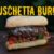 Bruschetta Burger – Da geht die Sonne auf!